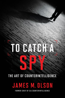 James M. Olson - To Catch a Spy: The Art of Counterintelligence