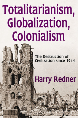 Harry Redner - Totalitarianism, Globalization, Colonialism: The Destruction of Civilization Since 1914