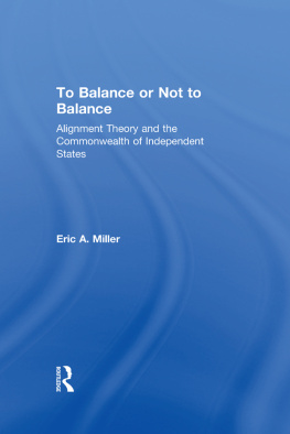 Eric A. Miller To Balance or Not to Balance: Alignment Theory and the Commonwealth of Independent States