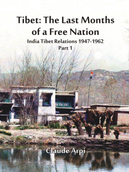 Claude Arpi Tibet: The Last Months of a Free Nation: India Tibet Relations (1947-1962): Part 1