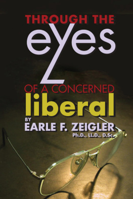 Earle F. Zeigler - Through the Eyes of a Concerned Liberal