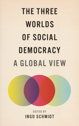 Ingo Schmidt The Three Worlds of Social Democracy: A Global View