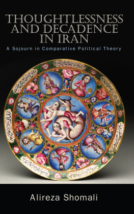 Alireza Shomali - Thoughtlessness and Decadence in Iran: A Sojourn in Comparative Political Theory