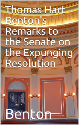 Thomas Hart Benton Thomas Hart Bentons Remarks to the Senate on the Expunging Resolution