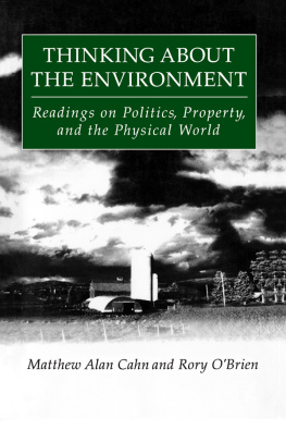 Matthew Alan Cahn Thinking About the Environment: Readings on Politics, Property and the Physical World: