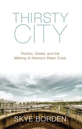 Skye Borden Thirsty City: Politics, Greed, and the Making of Atlantas Water Crisis