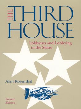 Alan Rosenthal The Third House: Lobbyists and Lobbying in the States