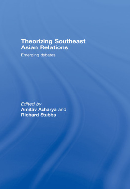 Amitav Acharya - Theorizing Southeast Asian Relations: Emerging Debates
