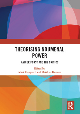 Mark Haugaard Theorising Noumenal Power: Rainer Forst and His Critics