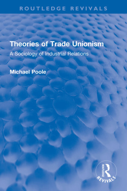 Michael Poole - Theories of Trade Unionism: A Sociology of Industrial Relations