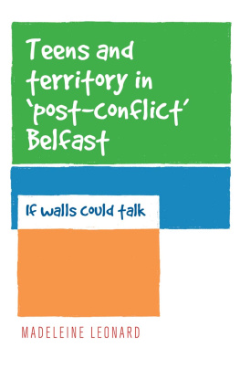 Madeleine Leonard Teens and Territory in Post-Conflict Belfast: If Walls Could Talk