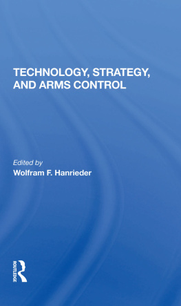 Wolfram F Hanrieder - Technology, Strategy, and Arms Control