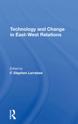 F. Stephen Larrabee Technology and Change in East-West Relations