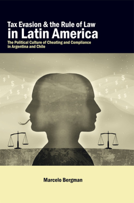 Marcelo Bergman - Tax Evasion and the Rule of Law in Latin America: The Political Culture of Cheating and Compliance in Argentina and Chile