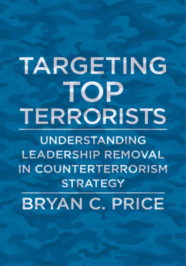 Bryan C. Price - Targeting Top Terrorists: Understanding Leadership Removal in Counterterrorism Strategy