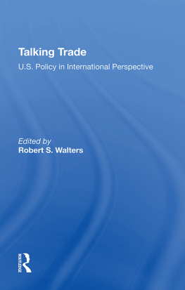 Robert S. Walters Talking Trade: U.S. Policy in International Perspective