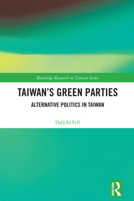 Dafydd Fell Taiwans Green Parties: Alternative Politics in Taiwan