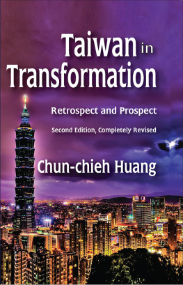 Chun-chieh Huang Taiwan in Transformation 1895-2005: The Challenge of a New Democracy to an Old Civilization