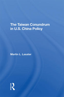 Martin L. Lasater - The Taiwan Conundrum in U.S. China Policy