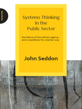 John Seddon Systems Thinking in the Public Sector: The Failure of the Reform Regime... And a Manifesto for a Better Way