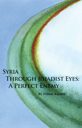 Nibras Kazimi Syria Through Jihadist Eyes: A Perfect Enemy