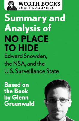 Worth Books - Summary and Analysis of No Place to Hide: Edward Snowden, the NSA, and the U.S. Surveillance State: Based on the Book by Glenn Greenwald