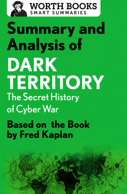 Worth Books - Summary and Analysis of Dark Territory: The Secret History of Cyber War: Based on the Book by Fred Kaplan