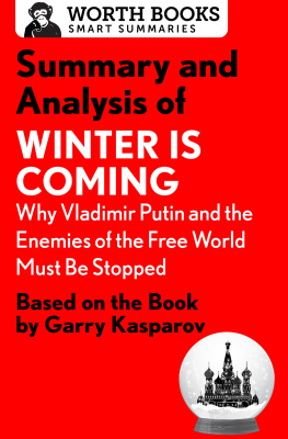 Worth Books - Summary and Analysis of Winter Is Coming: Why Vladimir Putin and the Enemies of the Free World Must Be Stopped: Based on the Book by Garry Kasparov