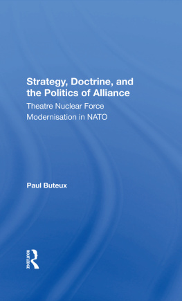 Paul Buteux Strategy, Doctrine, and the Politics of Alliance: Theatre Nuclear Force Modernisation in NATO