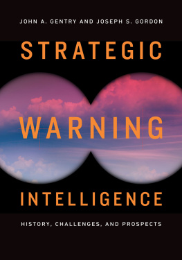 John A. Gentry Strategic Warning Intelligence: History, Challenges, and Prospects