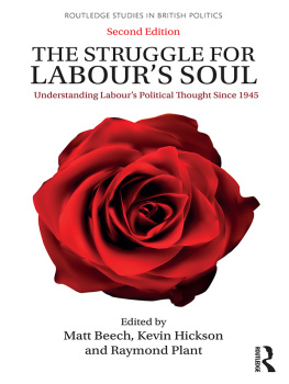 Raymond Plant - The Struggle for Labours Soul: Understanding Labours Political Thought Since 1945