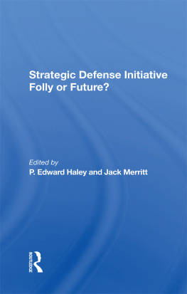 P. Edward Haley - Strategic Defense Initiative: Folly or Future?