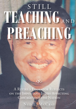 Ned L. McCray Still Teaching and Preaching: A Retired Educator Reflects on the Important Issues Affecting Chicago and the Nation