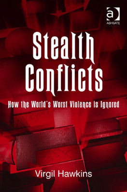 Virgil Hawkins - Stealth Conflicts: How the Worlds Worst Violence Is Ignored