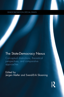 Jørgen Møller - The State-Democracy Nexus: Conceptual Distinctions, Theoretical Perspectives, and Comparative Approaches