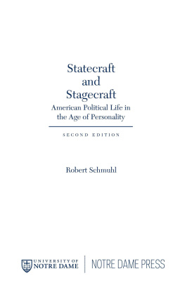 Robert Schmuhl - Statecraft and Stagecraft: American Political Life in the Age of Personality