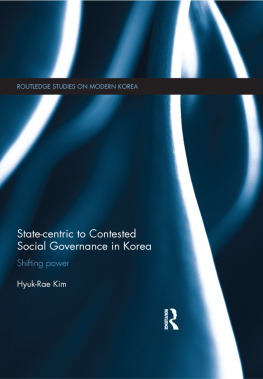 Hyuk-Rae Kim - State-Centric to Contested Social Governance in Korea: Shifting Power