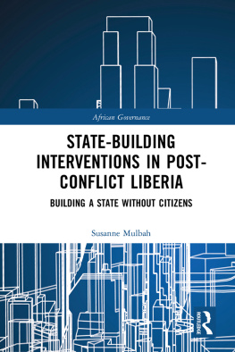 Susanne Mulbah - State-Building Interventions in Post-Conflict Liberia: Building a State Without Citizens