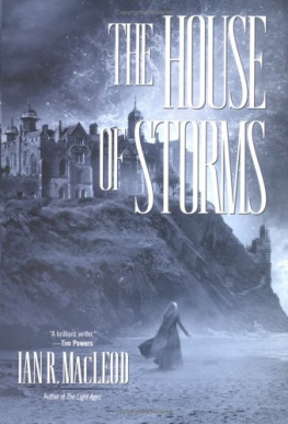 Ian R. MacLeod - The House of Storms (Light Ages)