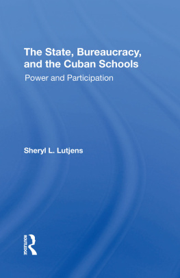 Sheryl L. Lutjens The State, Bureaucracy, and the Cuban Schools: Power and Participation