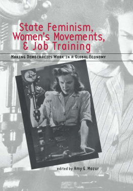 Amy Mazur - State Feminism, Womens Movements, and Job Training: Making Democracies Work in the Global Economy