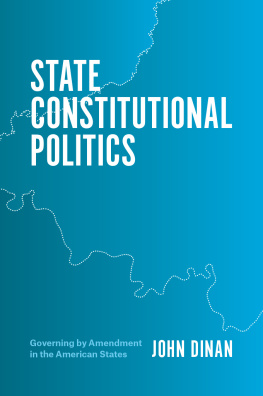 John Dinan - State Constitutional Politics: Governing by Amendment in the American States