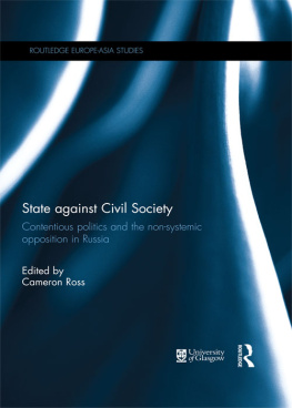 Cameron Ross State Against Civil Society: Contentious Politics and the Non-Systemic Opposition in Russia