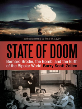 Barry Scott Zellen State of Doom: Bernard Brodie, the Bomb, and the Birth of the Bipolar World