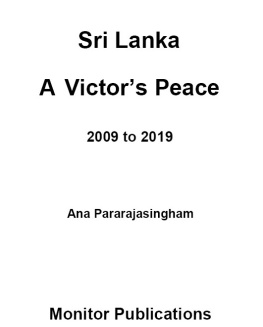 Ana Pararajasingham Sri Lanka a Victors Peace: 2009 to 2019