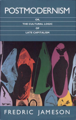 Fredric Jameson Postmodernism, or, The cultural logic of late capitalism