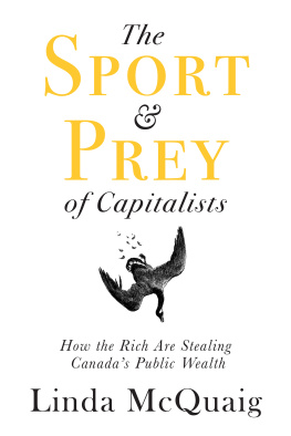 Linda McQuaig - The Sport and Prey of Capitalists: How the Rich Are Stealing Canada’s Public Wealth