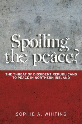 Sophie Whiting - Spoiling the Peace?: The Threat of Dissident Republicans to Peace in Northern Ireland