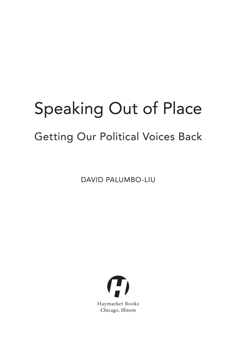 2021 David Palumbo-Liu Published in 2021 by Haymarket Books PO Box 180165 - photo 1