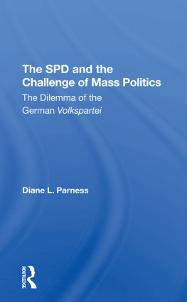 Diane L. Parness The SPD and the Challenge of Mass Politics: The Dilemma of the German Volkspartei